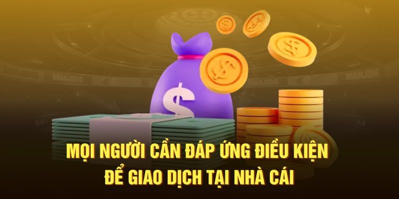 Điều kiện cần tuân thủ khi nạp tiền vào TK88